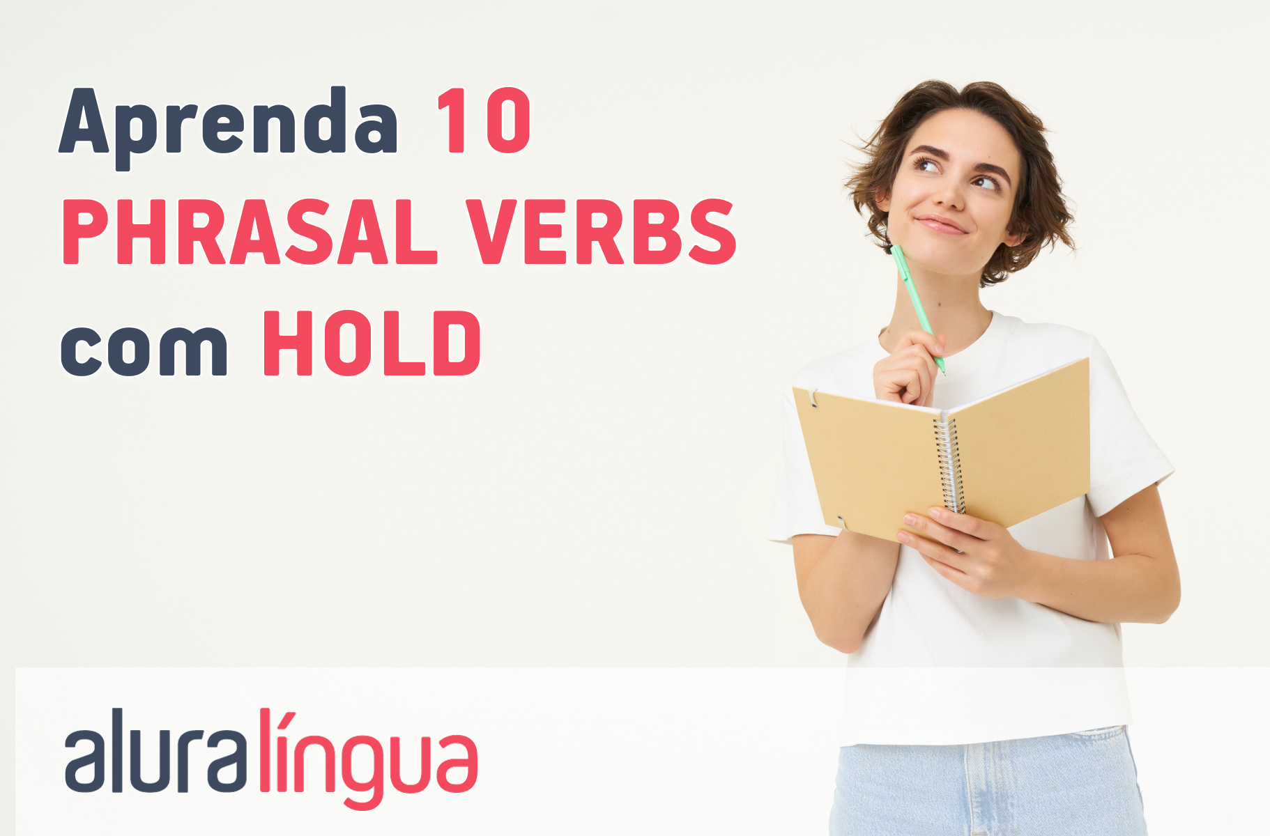 Aprenda 10 phrasal verbs com HOLD #inset