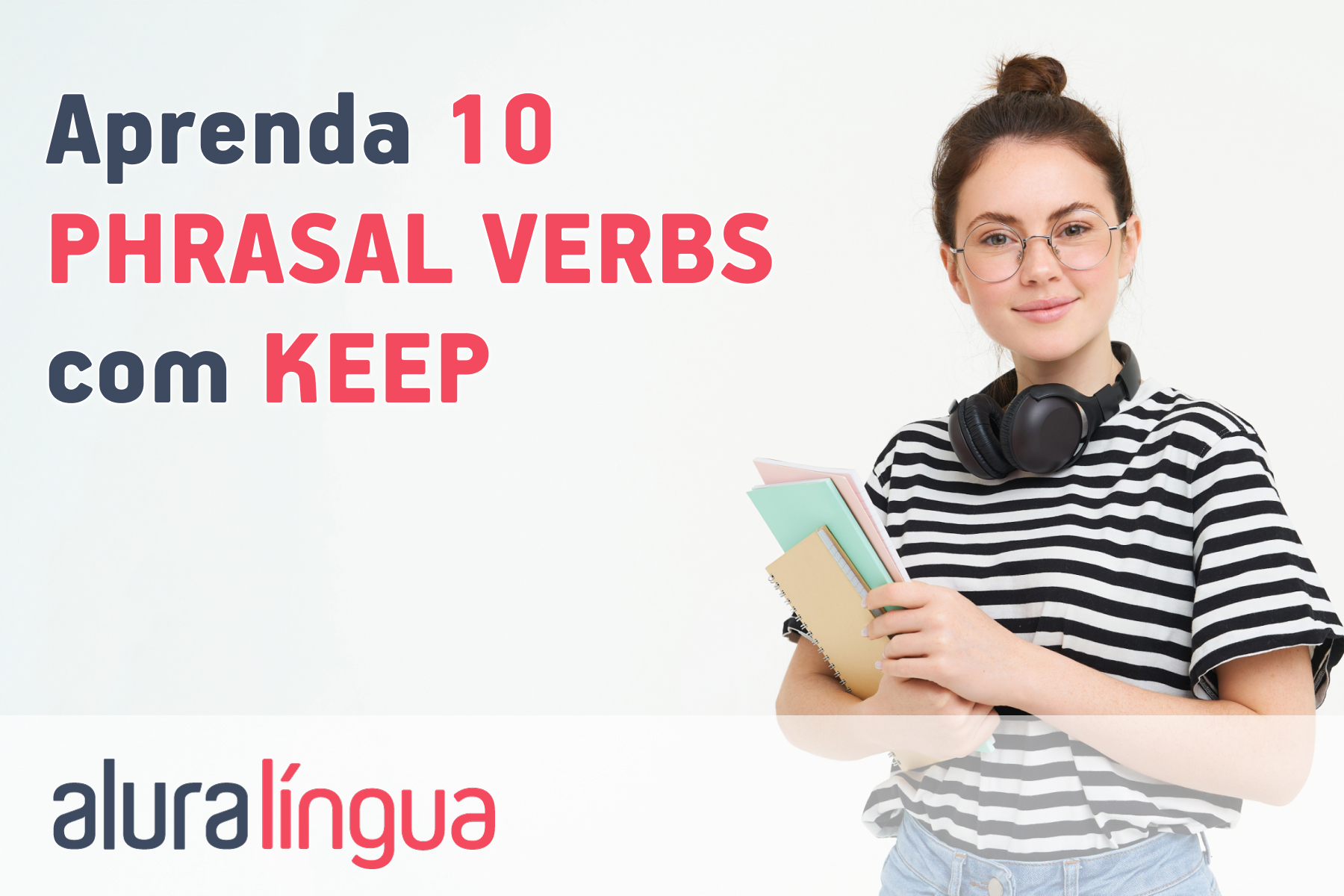 Aprenda 10 phrasal verbs com KEEP #inset