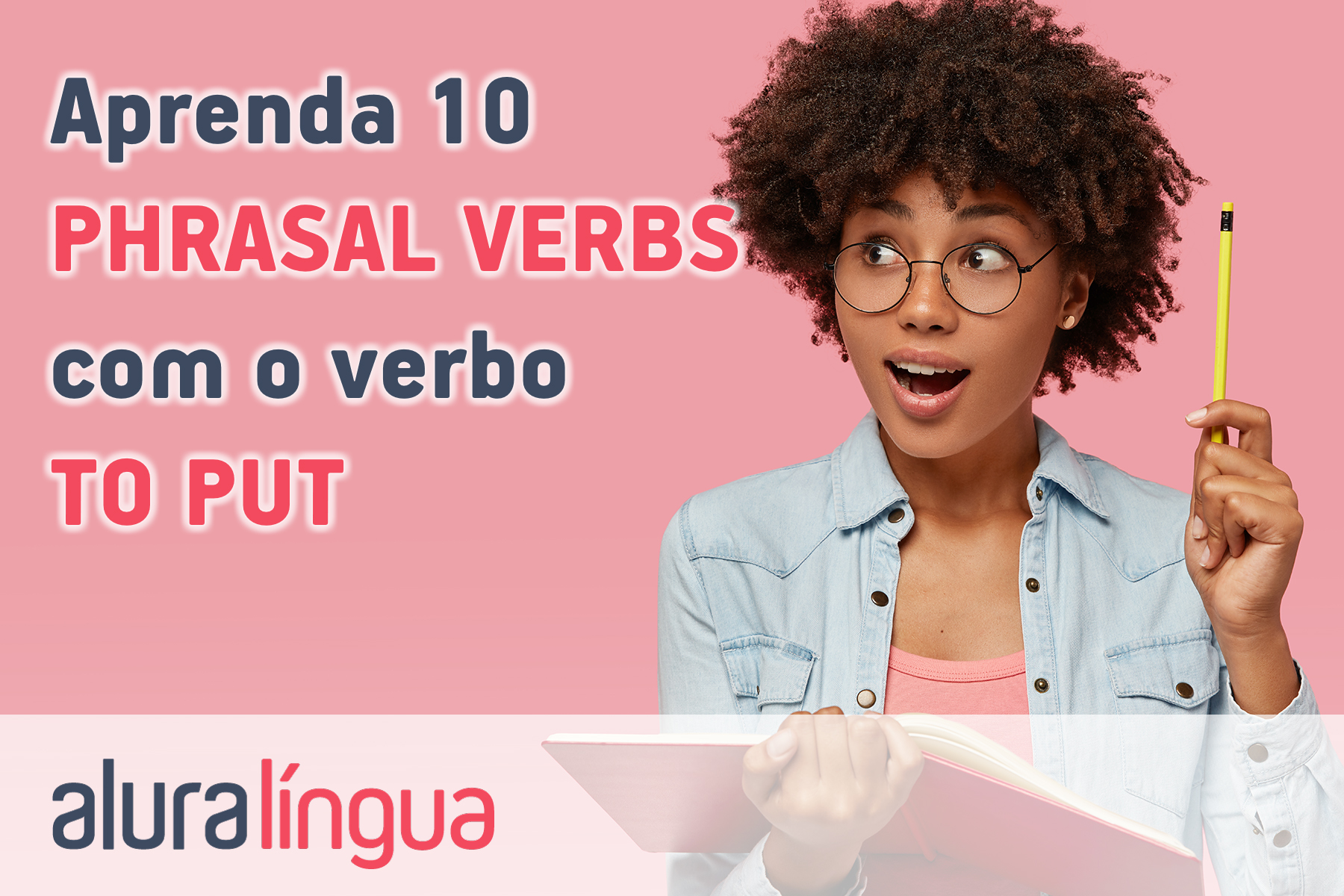 Aprenda dez phrasal verbs com o verbo to put #inset