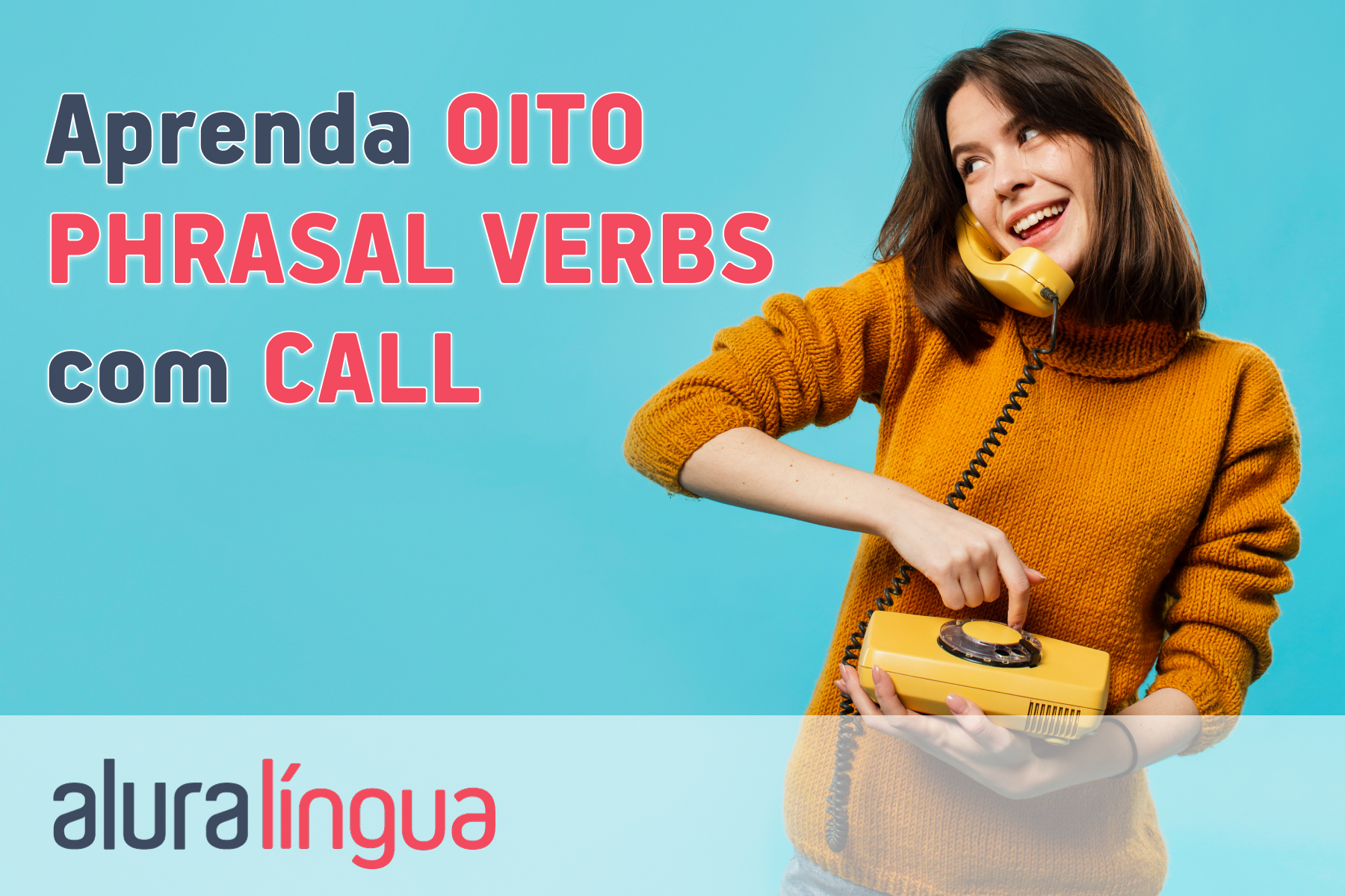 Aprenda 8 phrasal verbs com CALL #inset