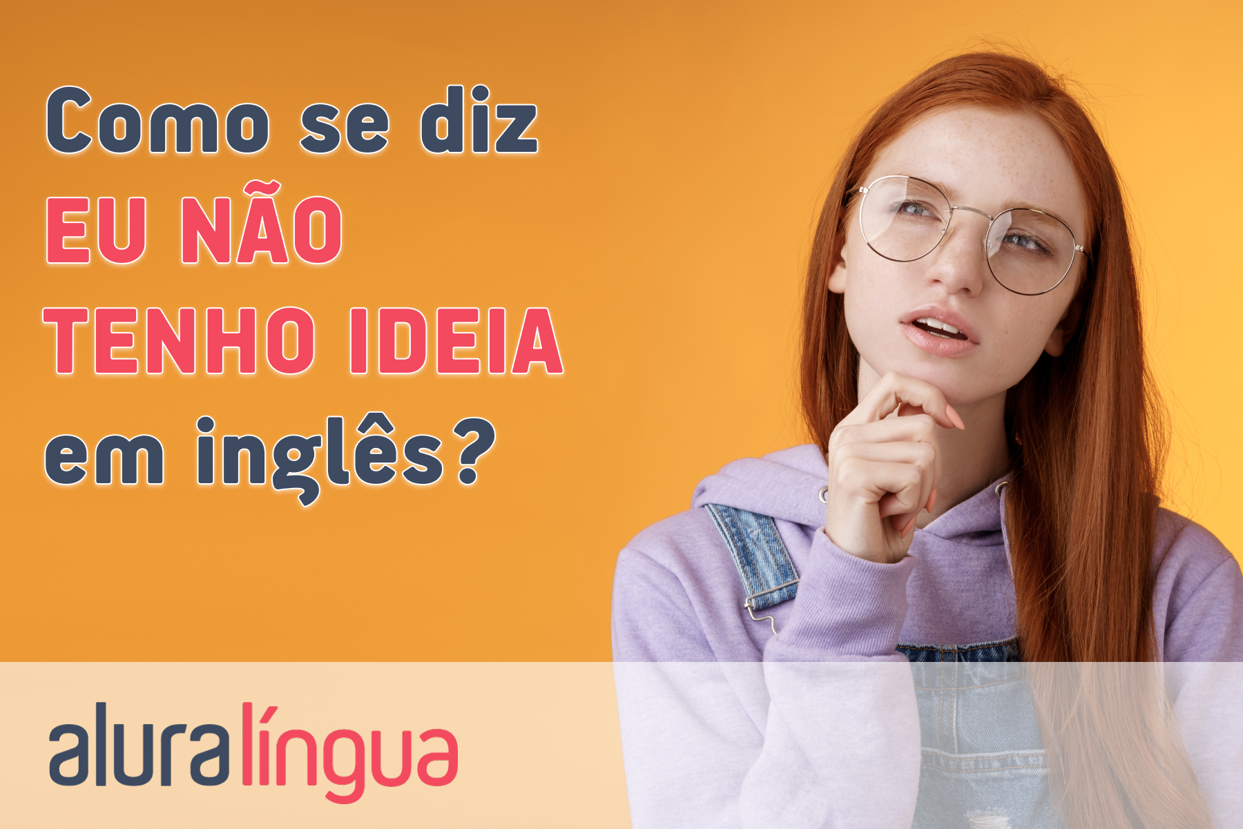 Como se diz EU NÃO TENHO IDEIA em inglês? #inset