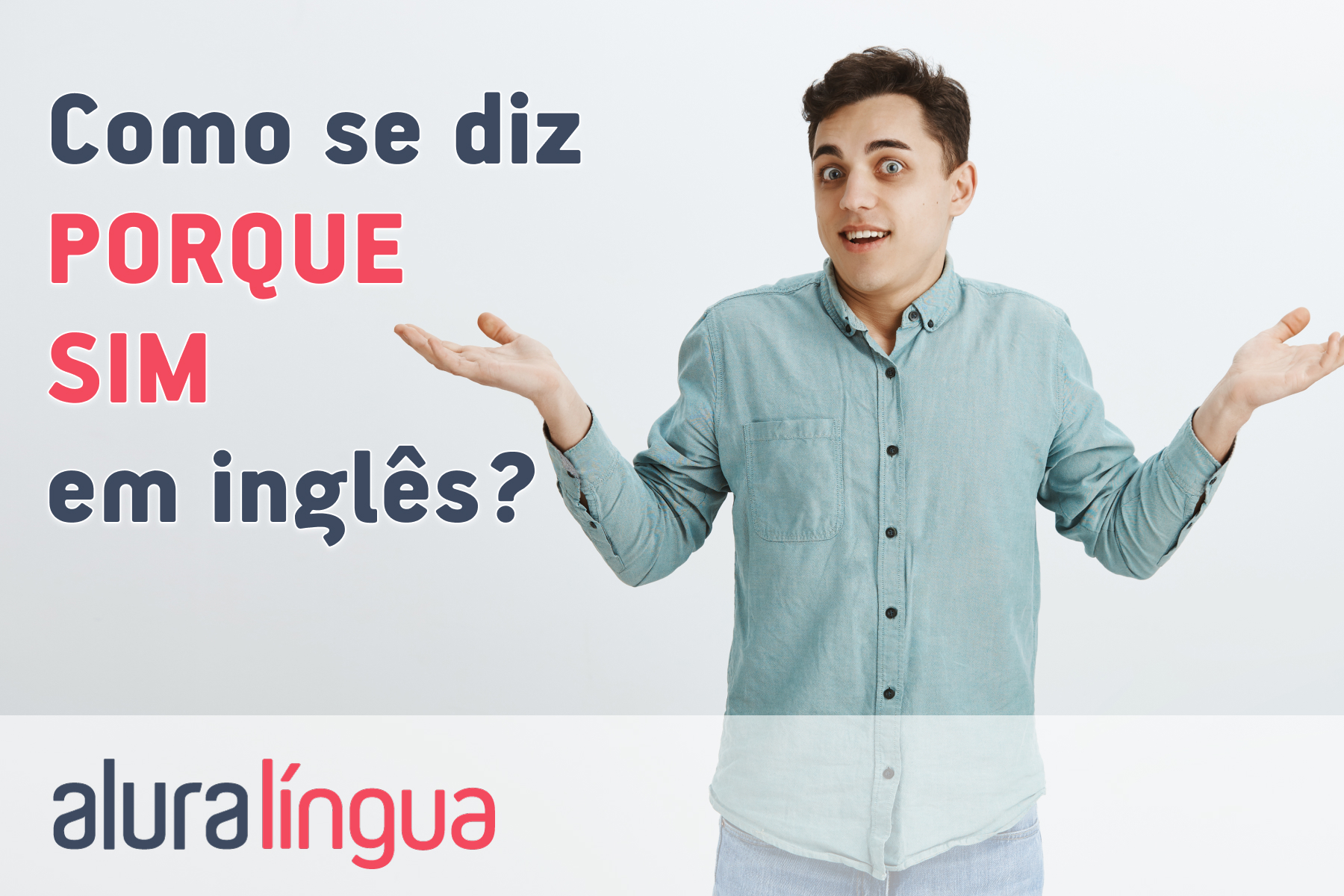 Como se diz PORQUE SIM em inglês? #inset