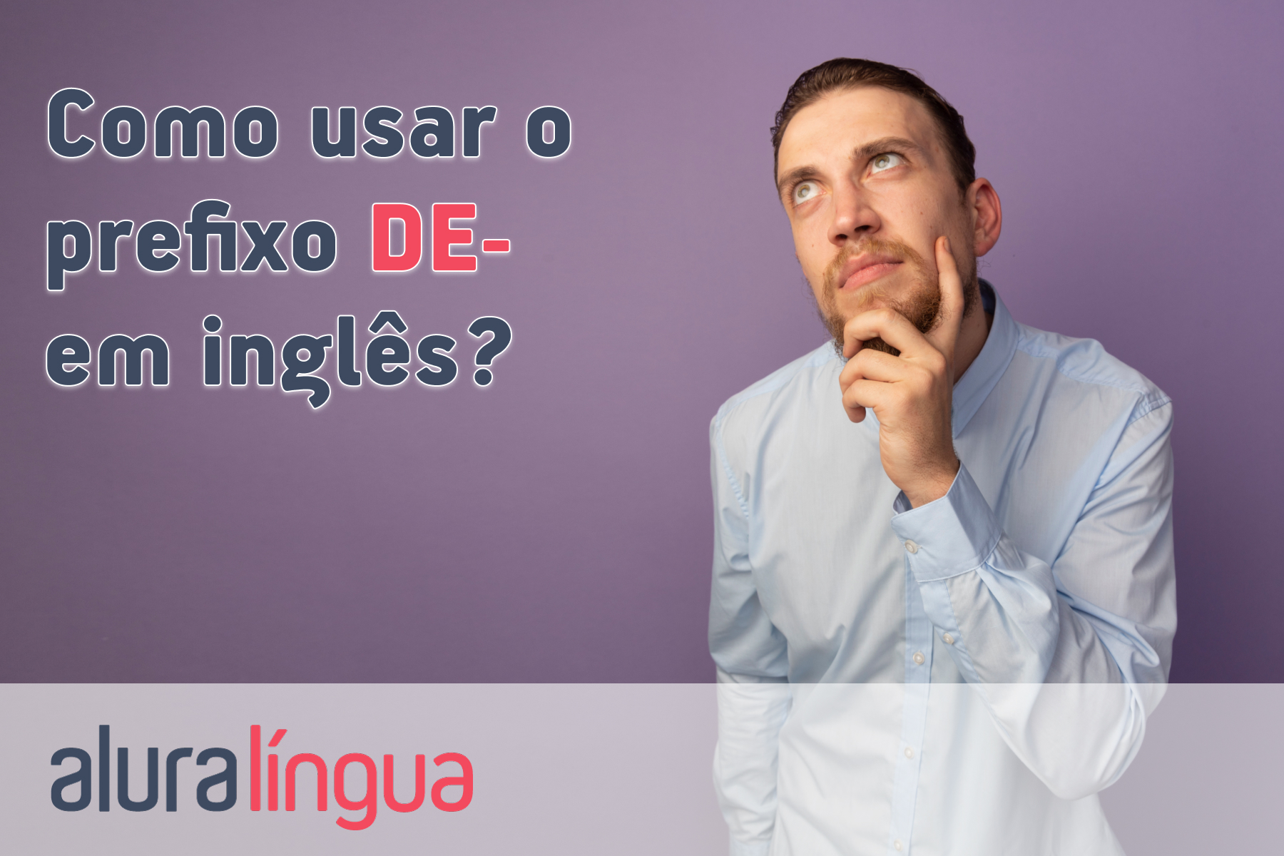 Como usar o prefixo DE em inglês? #inset