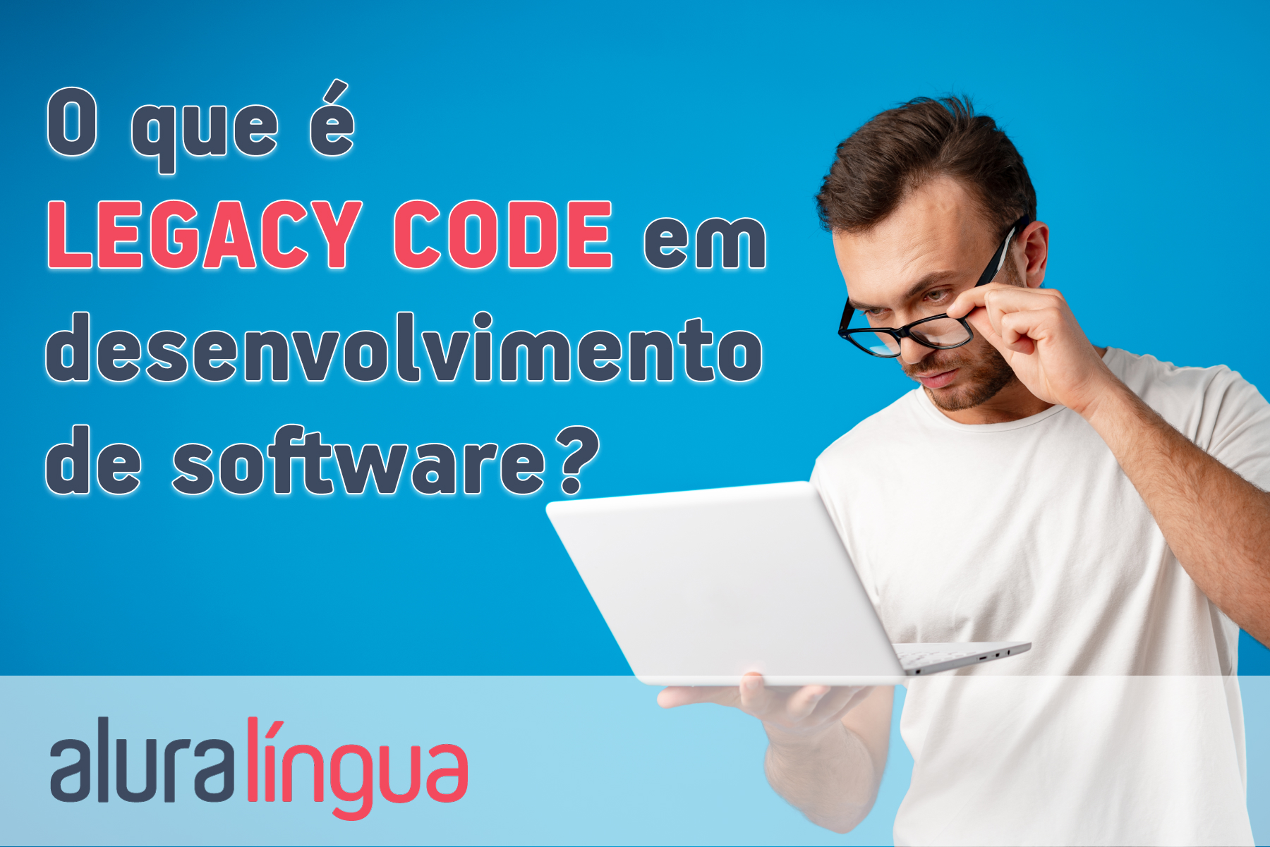 O que é LEGACY CODE em desenvolvimento de software? #inset