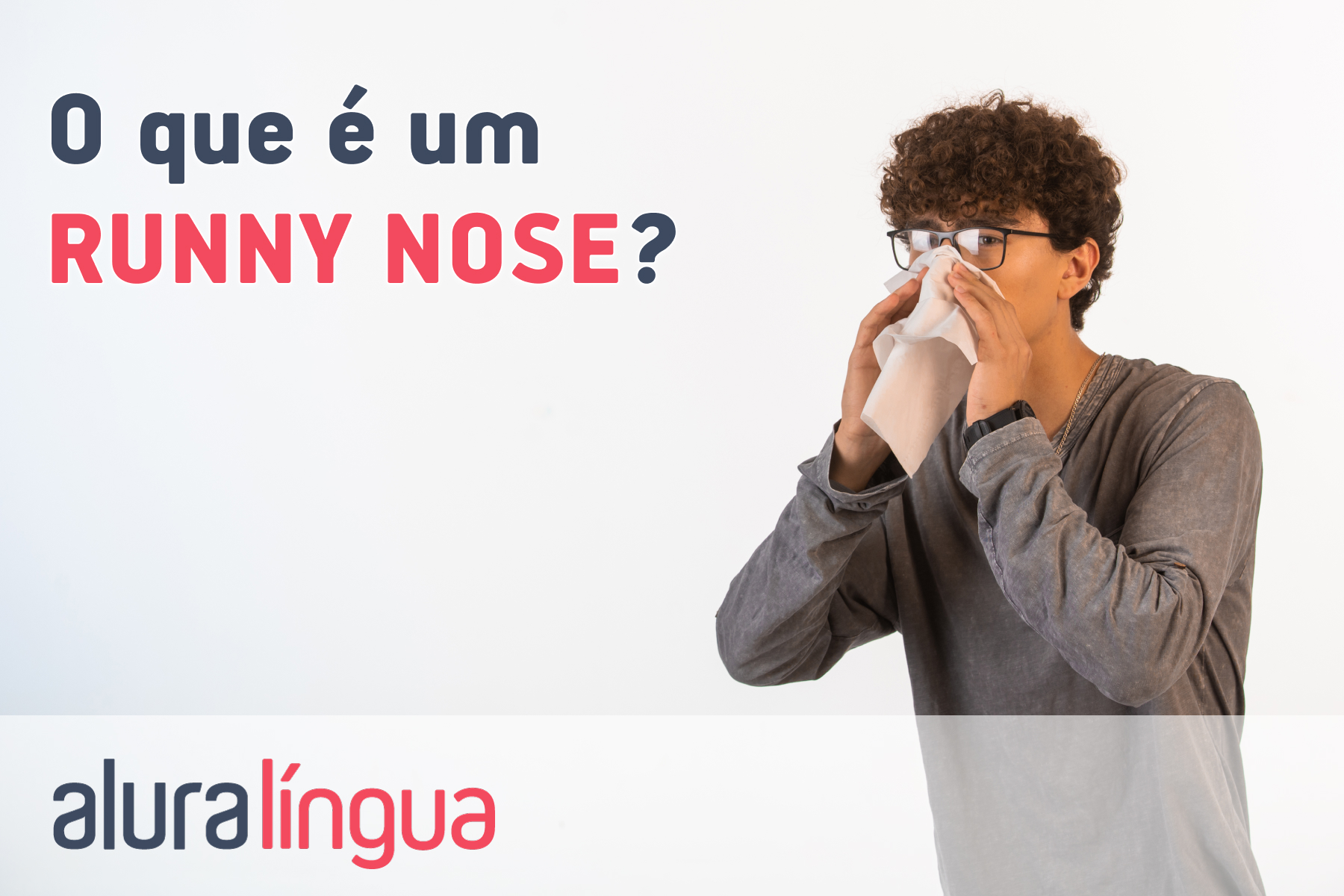 O que é um RUNNY NOSE? #inset