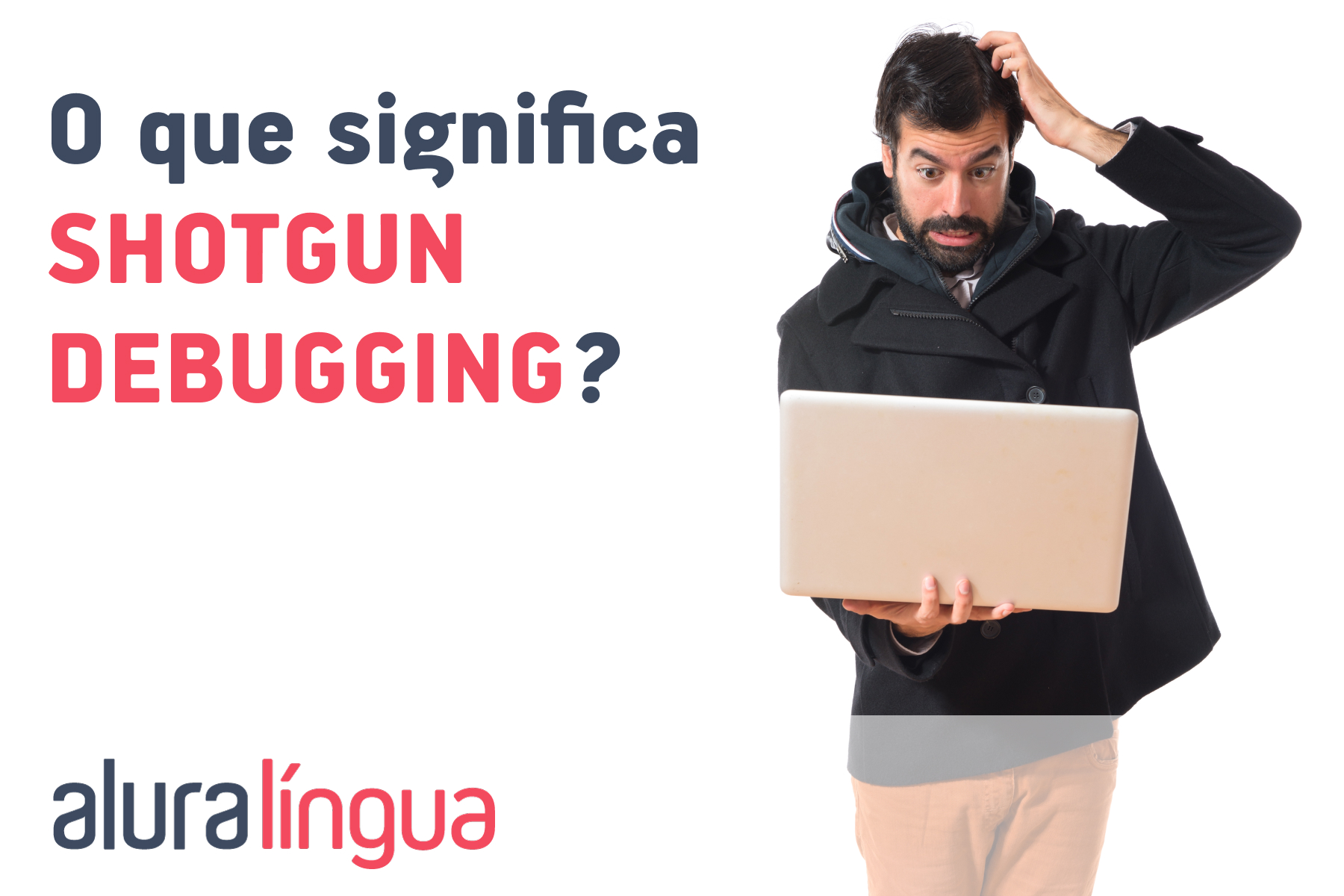 O que significa SHOTGUN DEBUGGING? #inset