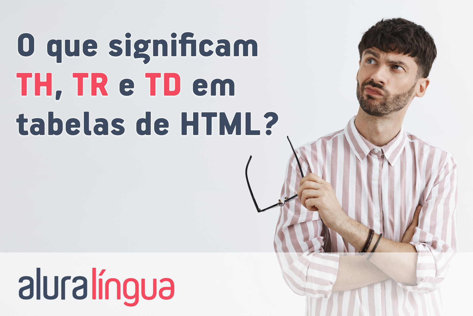 O que significam TH, TR e TD em tabelas de HTML? #inset