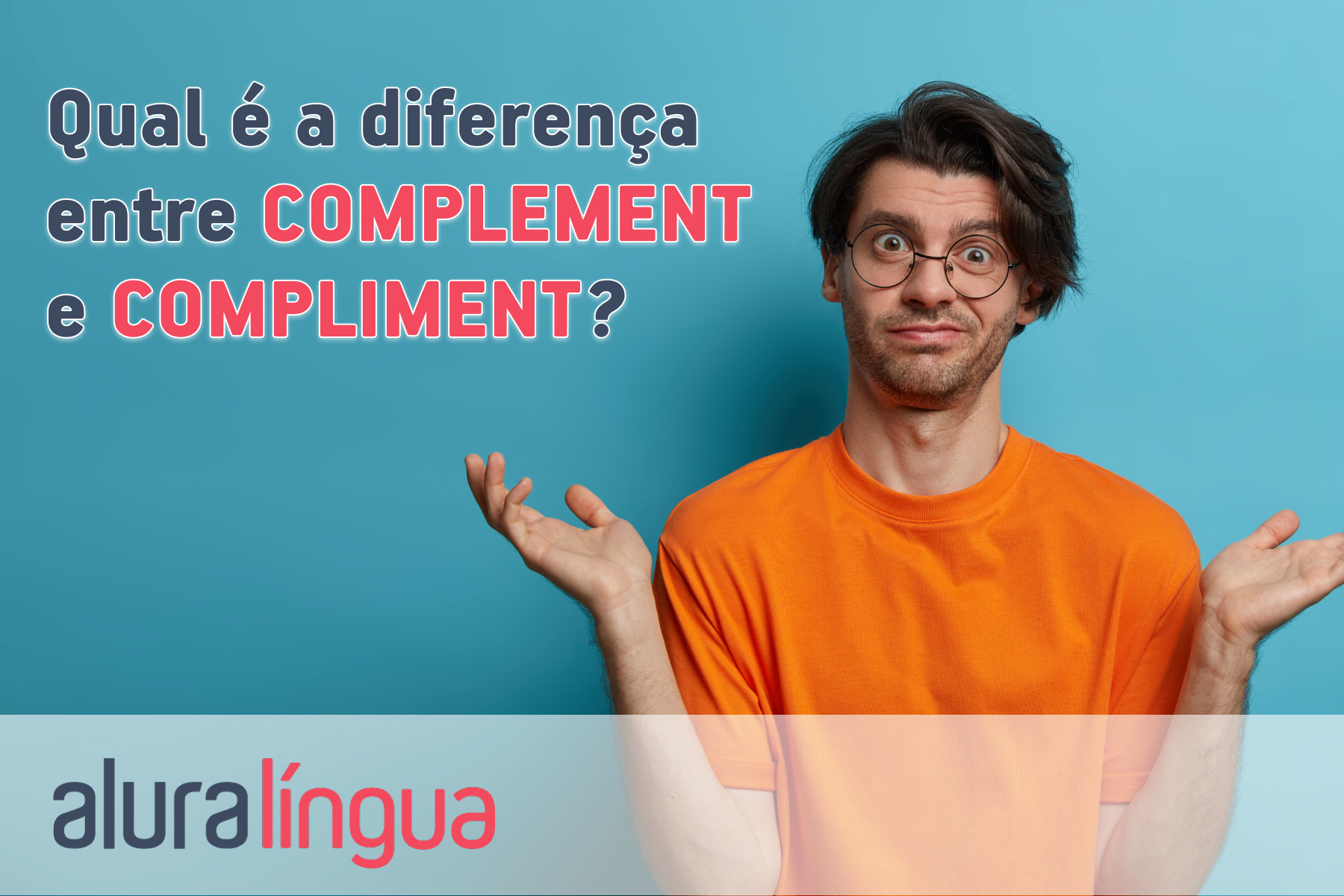 Qual é a diferença entre COMPLEMENT e COMPLIMENT? #inset