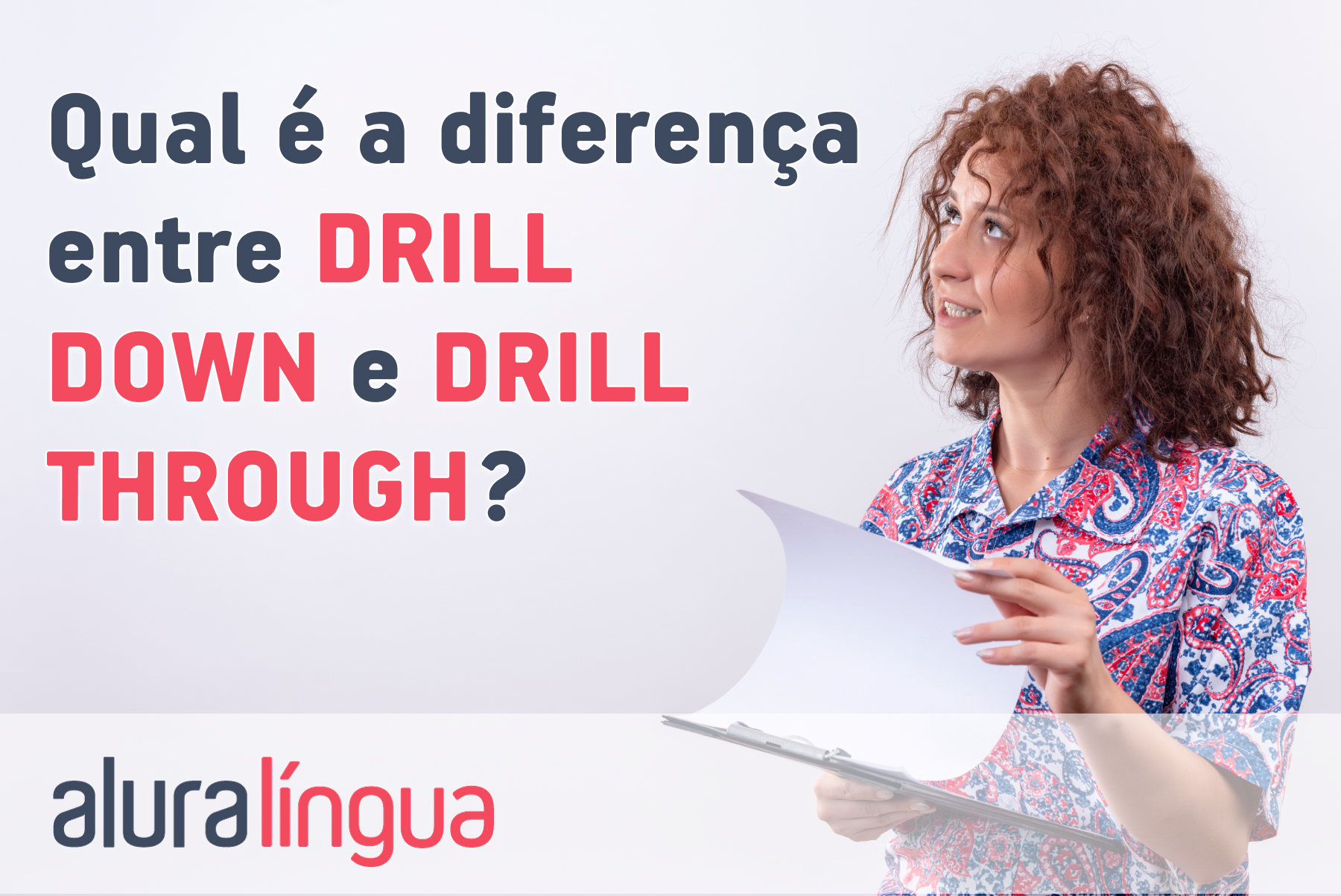 Qual é a diferença entre DRILL DOWN e DRILL THROUGH? #inset