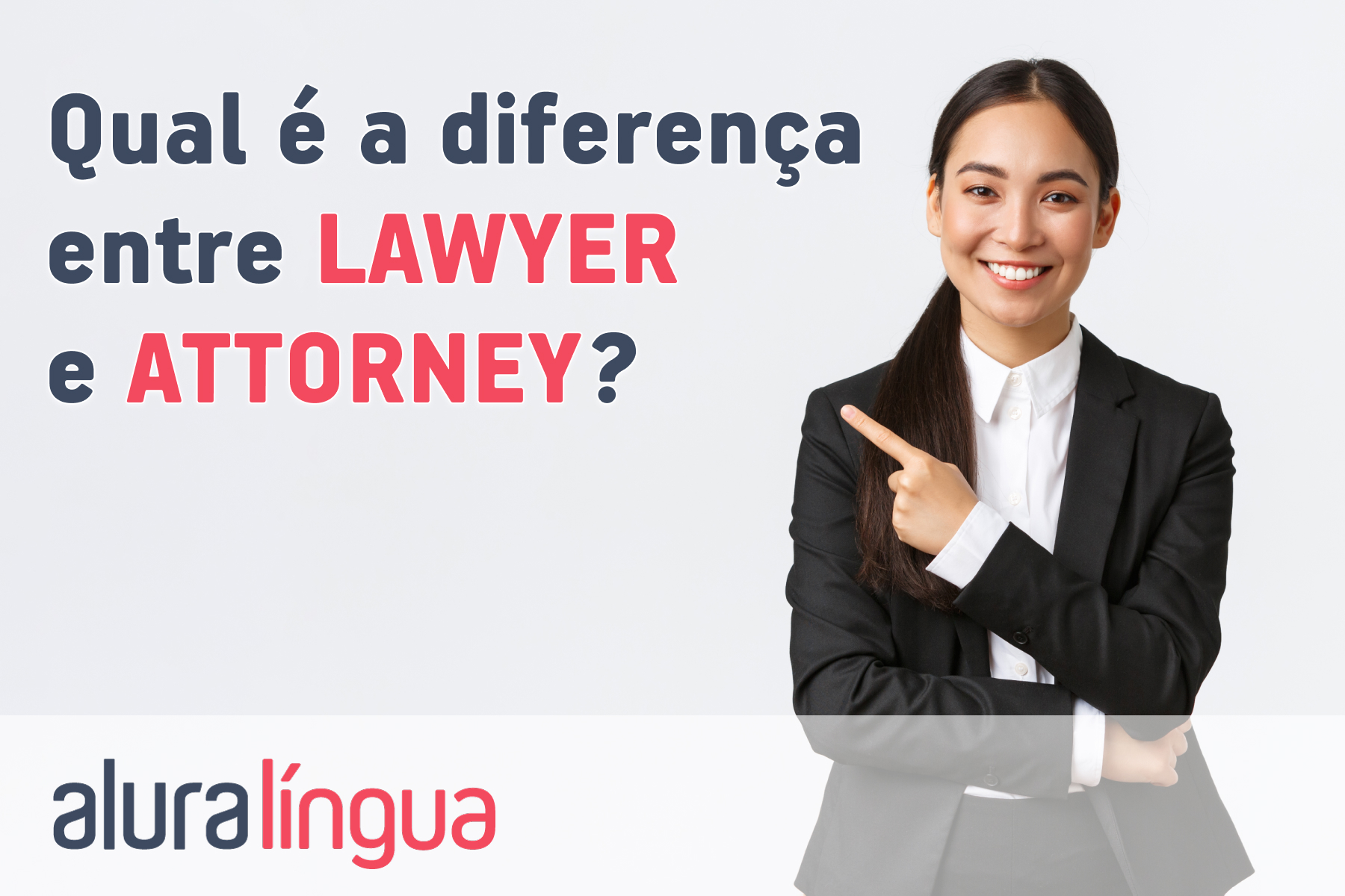 Qual é a diferença entre LAWYER e ATTORNEY? #inset