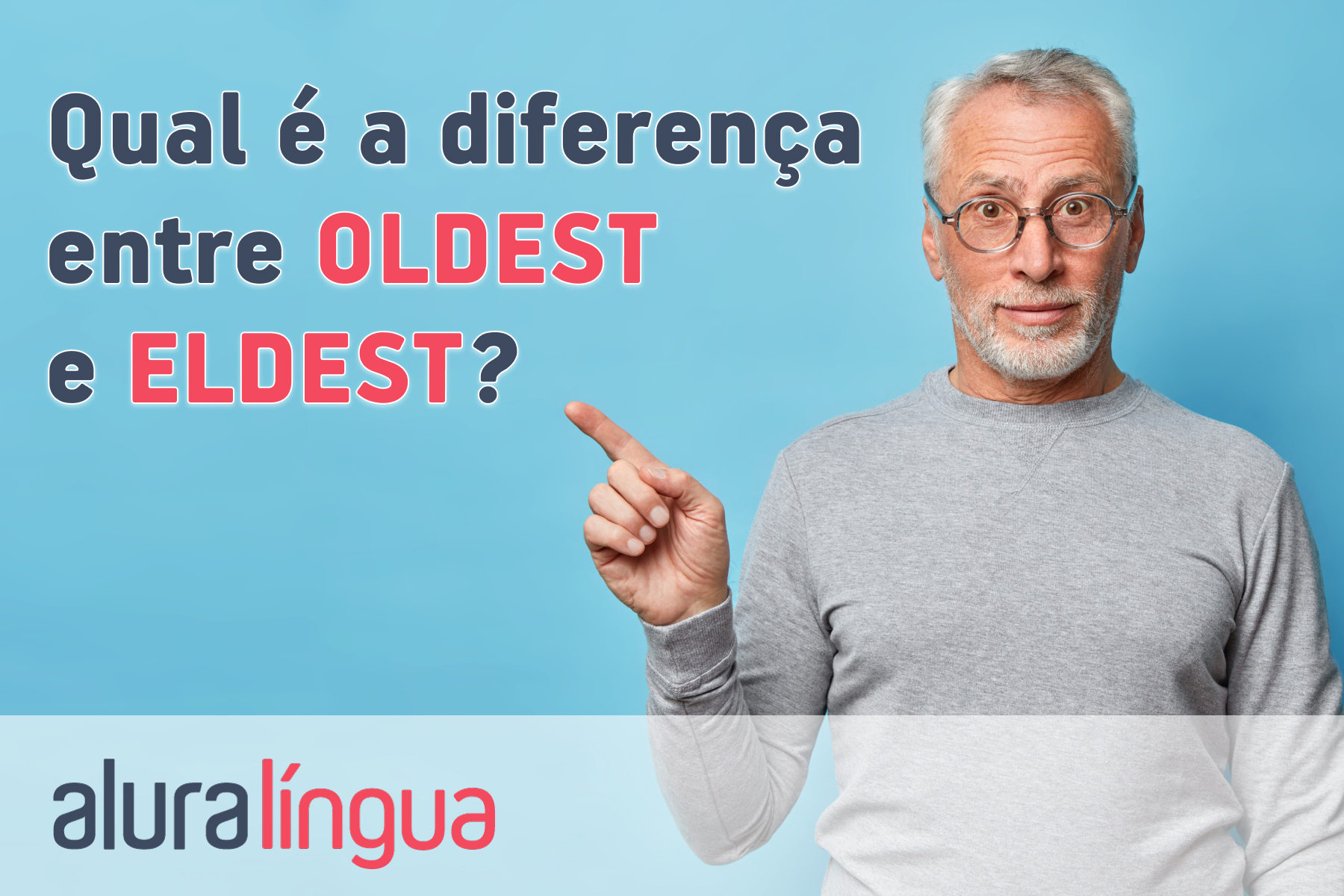 Qual é a diferença entre OLDEST e ELDEST? #inset