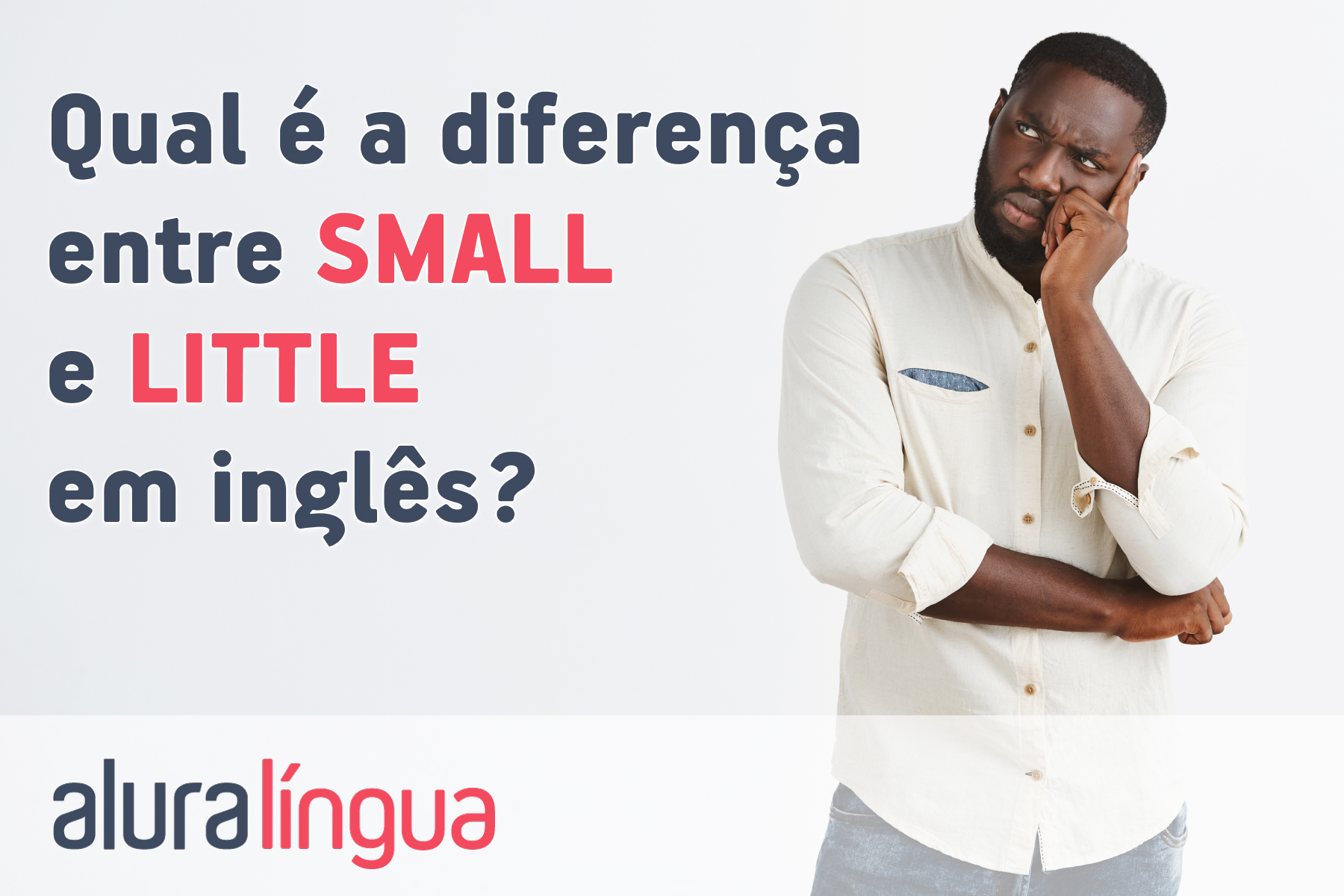 Qual é a diferença entre SMALL e LITTLE em inglês? #inset