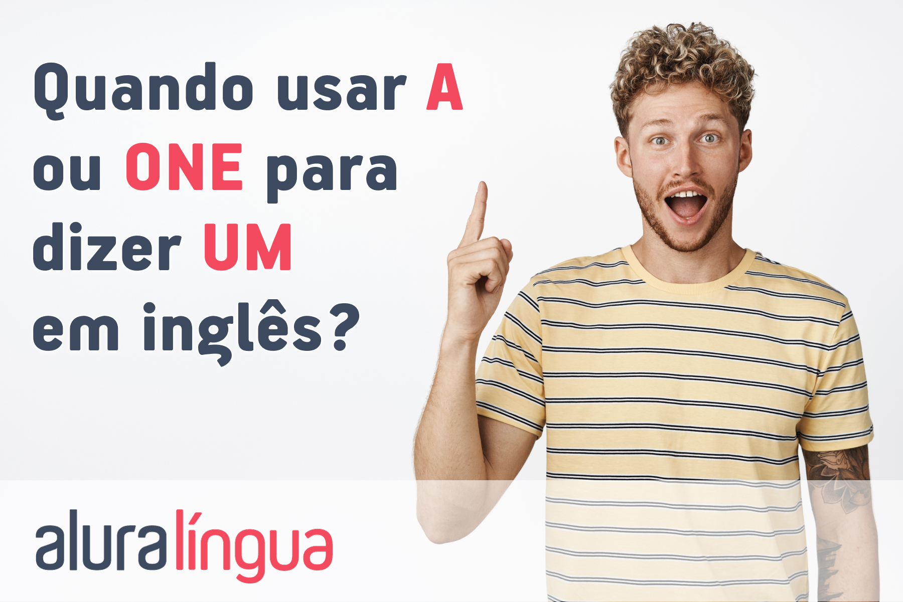 Quando usar A ou ONE para dizer UM em inglês? #inset