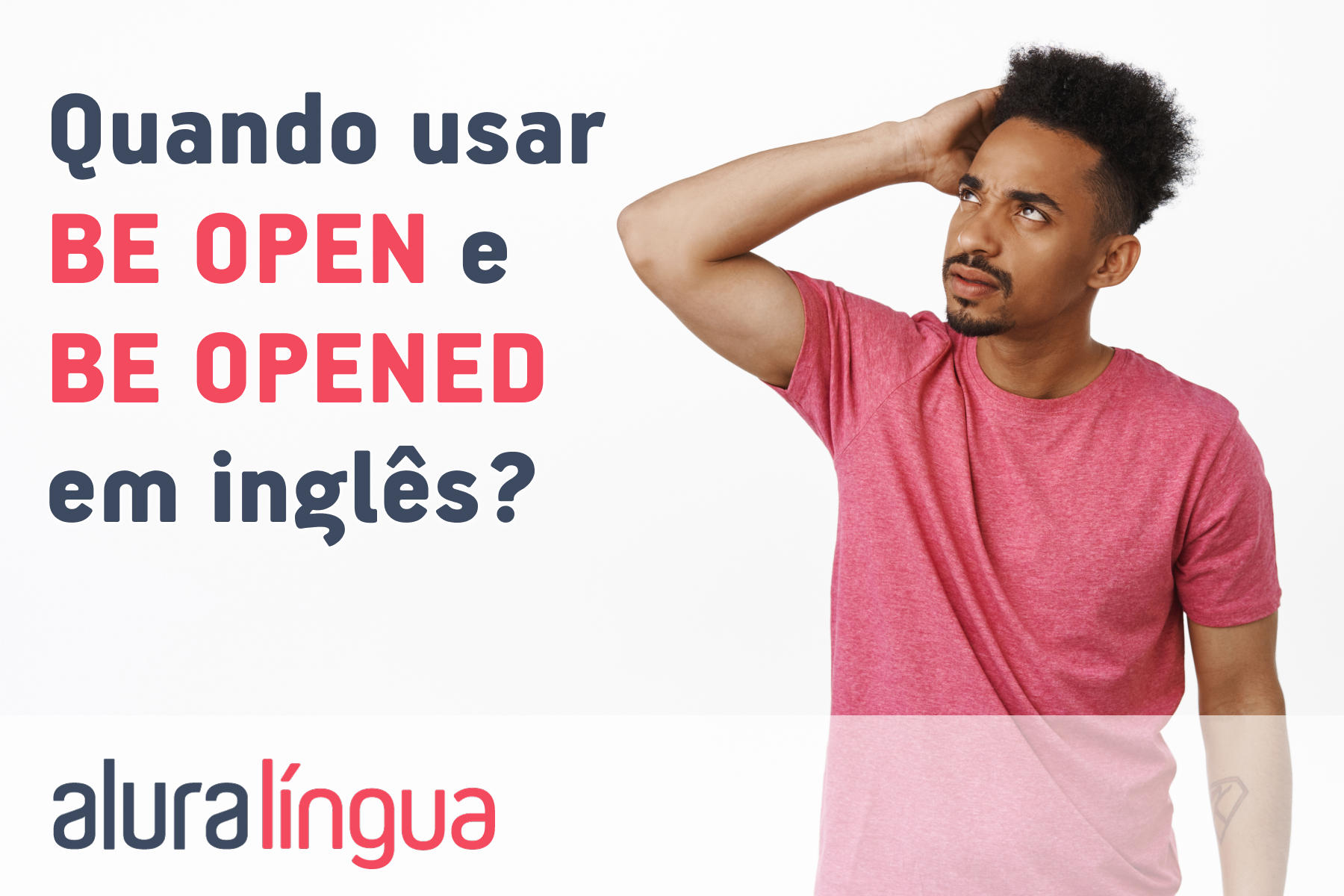 Quando usar BE OPEN e BE OPENED em inglês? #inset