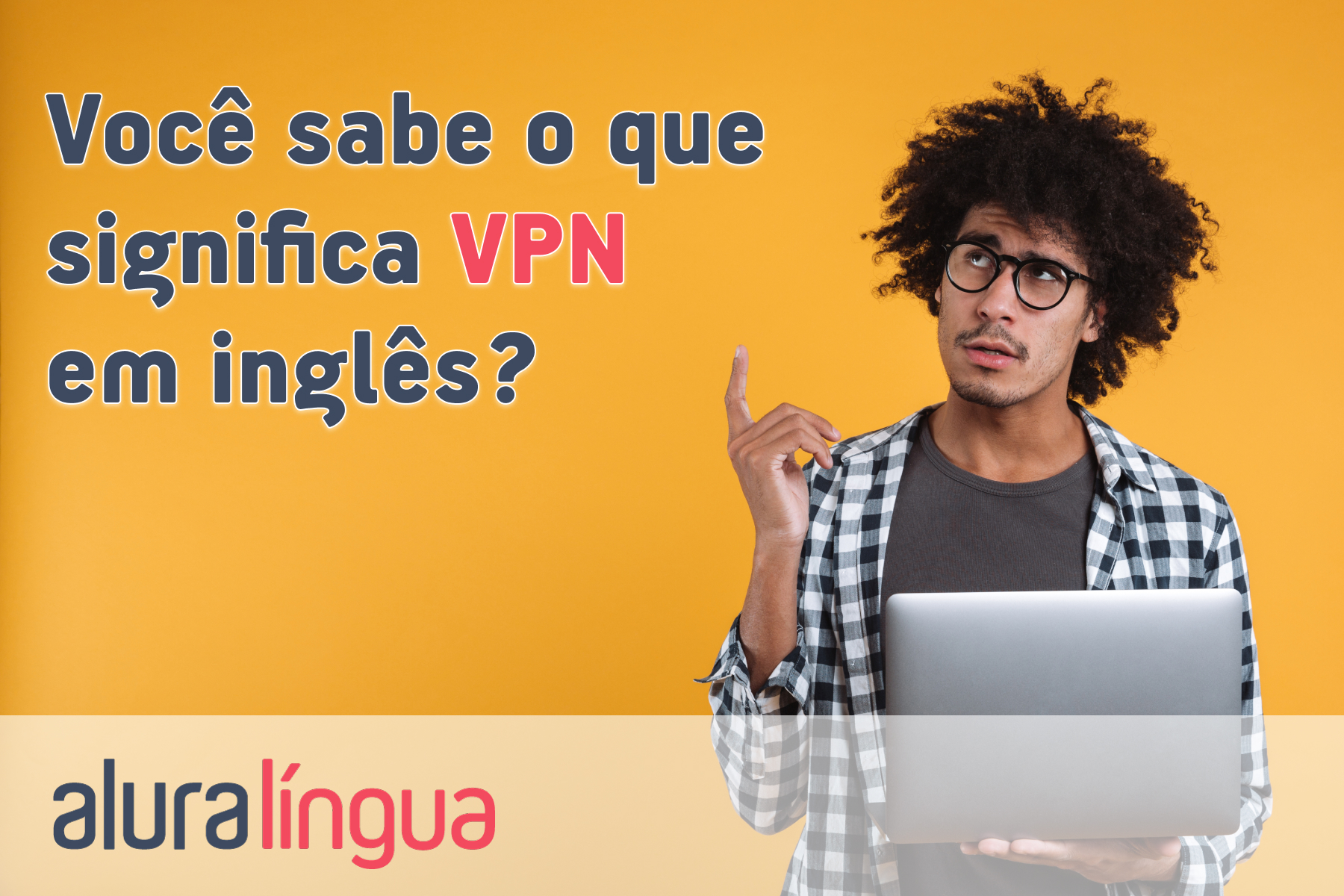 Você sabe o que significa VPN em inglês? #inset