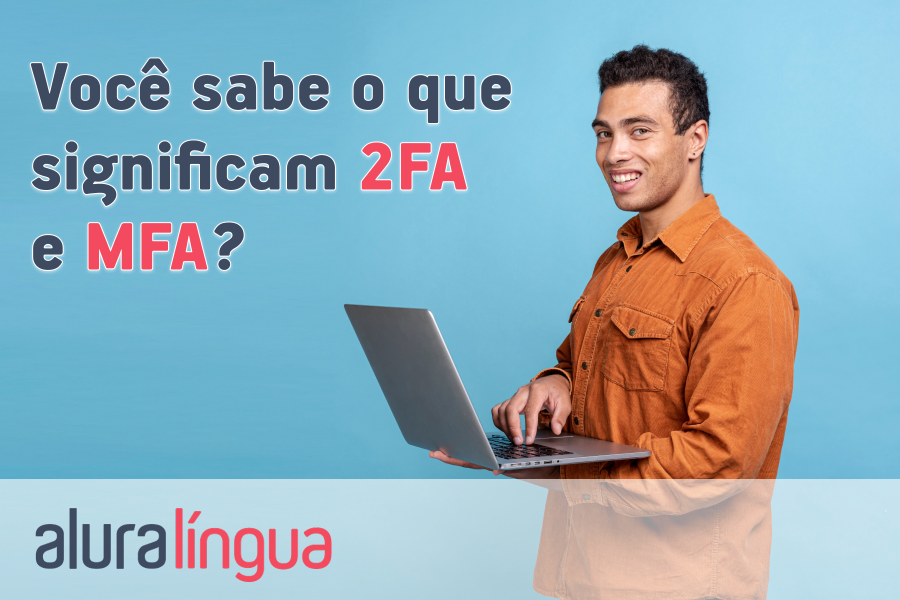 Você sabe o que significam 2FA e MFA? #inset